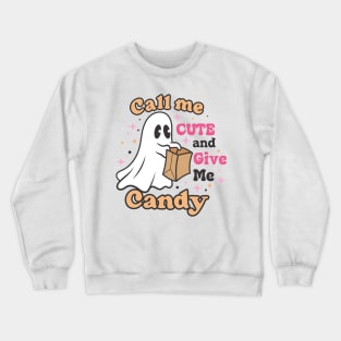 Call me cute and give me candy Crewneck Sweatshirt